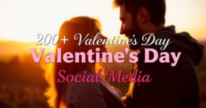 200+ Valentine’s Day Social Media Quotes & Captions