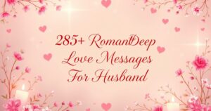 285+Romantic Deep Love Messages For Husband