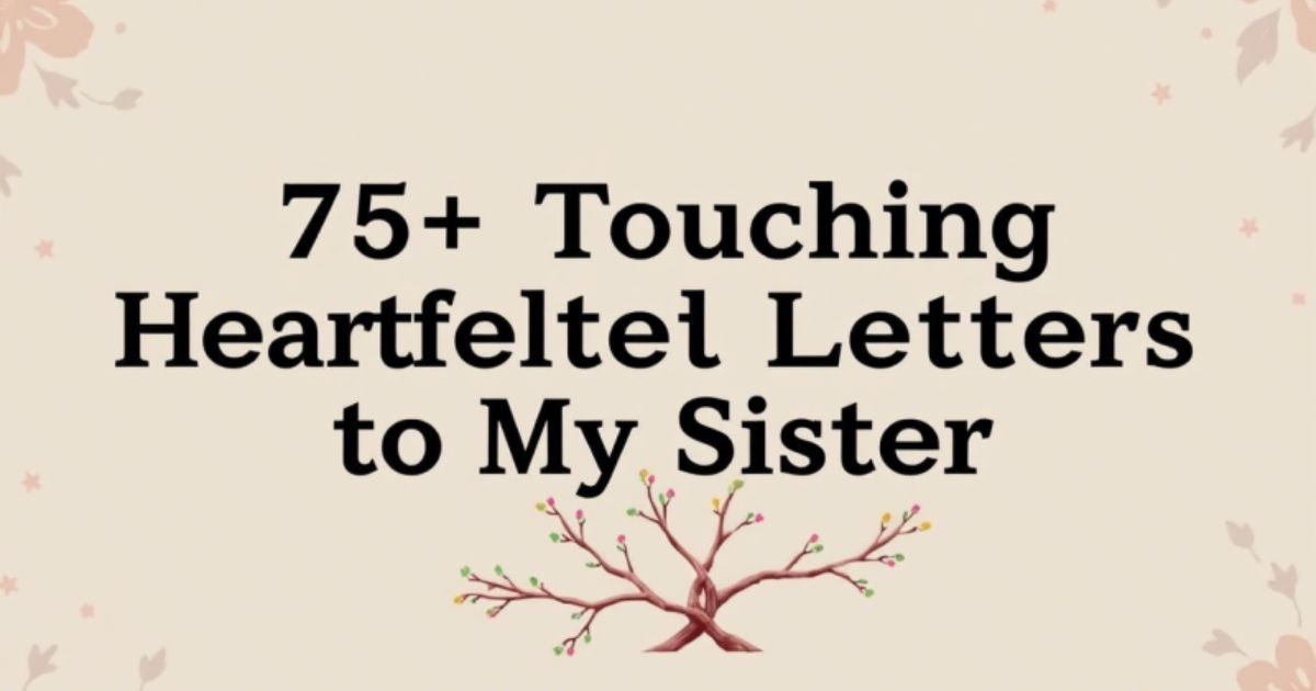75+ Touching Heartfelt Letters to My Sister