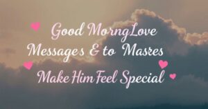 Good Morning Love Messages to Make Him Feel Special