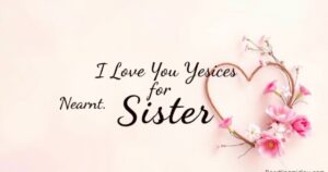 I Love You Messages for Sister – Heart Touching & Sweet