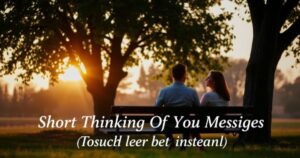 Short Thinking Of You Messages: Touch Her Heart Instantly