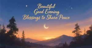 Beautiful Good Evening Blessings to Share Peace