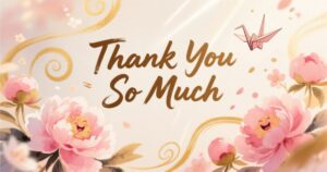 Thank You So Much: Creative Expressions of Gratitude